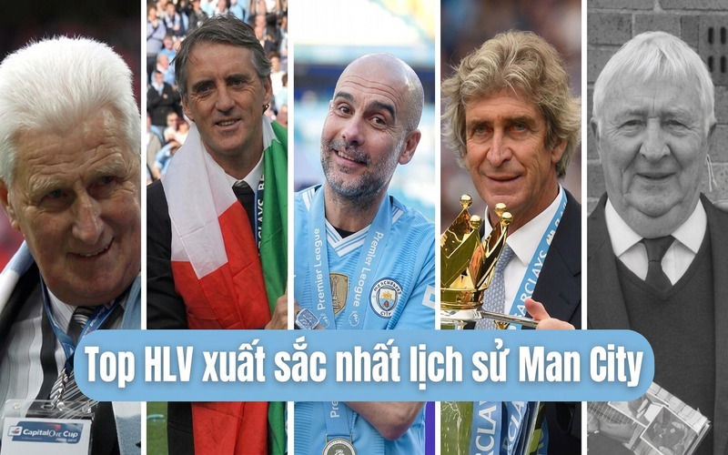 Những huấn luyện viên Man City vĩ đại tạo nên kỷ nguyên vàng 
